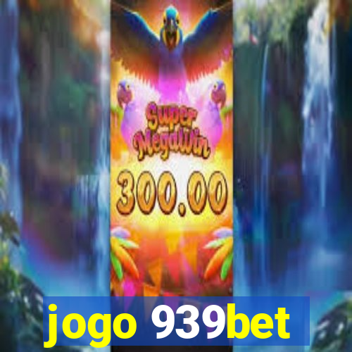 jogo 939bet